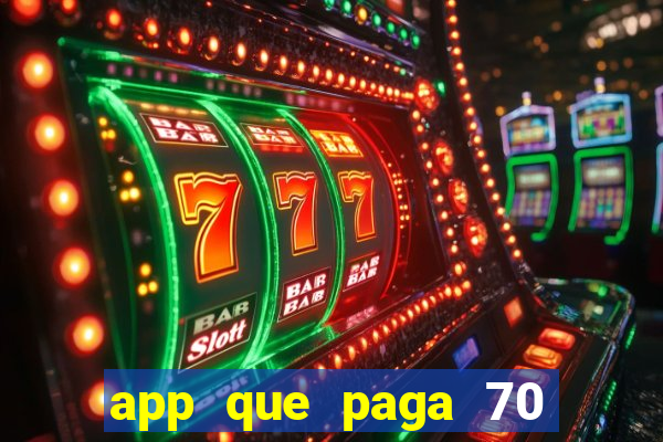 app que paga 70 reais para se cadastrar